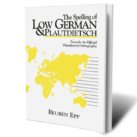 The Spelling of Low German & Plaudietsch by Reuben Epp